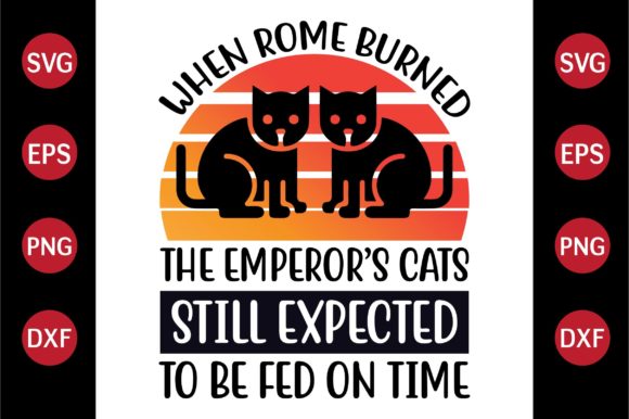 Cat SVG Design When Rome Burned, the Em